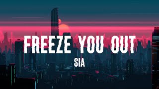 Sia  Freeze You Out Lyrics [upl. by Catton]