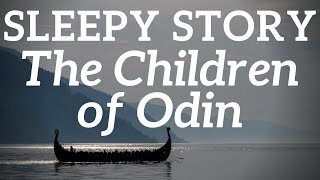 Bedtime Stories for Grown Ups  The Children of Odin ⚡ The Sleep Stories of Odin Loki amp Thor ⛰️ [upl. by Dorri229]