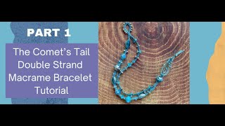 PART 1 The Comet’s Tail Double Strand Bracelet [upl. by Fisuoy]