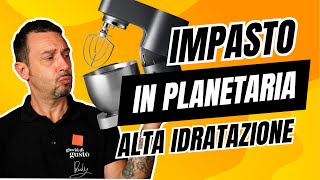 Come IMPASTARE con la PLANETARIA  Il corso gratuito e completo [upl. by Franzoni]