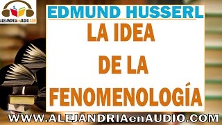 La idea de la fenomenología Edmund Husserl ALEJANDRIAenAUDIO [upl. by Hadrian]