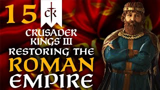 THE GREAT ROMAN REBELLION Crusader Kings 3  Restoring the Roman Empire Campaign 15 [upl. by Edmee791]