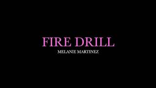 Fire Drill by Melanie Martinez Lyrics [upl. by Litnahs]