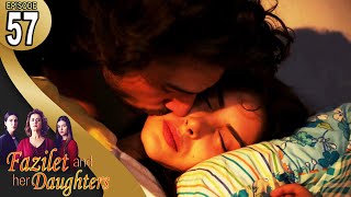 Fazilet and Her Daughters  Episode 57 English Subtitle  Fazilet Hanim ve Kizlari [upl. by Eleph]