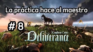 La práctica hace al maestro  Kingdom come Deliverance EP 8 [upl. by Ashford474]