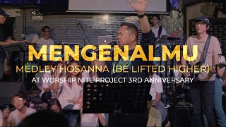 MengenalMu amp Hosanna Be Lifted Higher  Sidney Mohede Live at Worship Nite Project 3rd Anniversary [upl. by Fredrick]