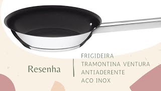 RESENHA Frigideira Tramontina Ventura Antiaderente Aço Inox [upl. by Vocaay]