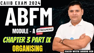 CAIIB 2024  ABFM MODULE A CHAPTER 3 PART IX  ORGANISING [upl. by Ahsiya754]