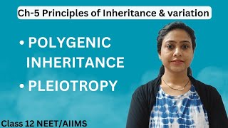 Polygenic Inheritance  Pleiotropy  Genetics Ch5 Principles of Inheritance amp variation NEET 2025 [upl. by Oirogerg521]