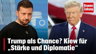 Trump als Chance Kiew für „Stärke und Diplomatie“  kronetv NEWS [upl. by Roots477]