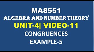 MA8551ALGEBRA AND NUMBER THEORY UNIT4 VIDEO11 CONGRUENCES PROBLEM5 [upl. by Smalley]