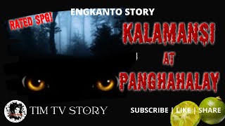 KALAMANSI AT PANGHAHALAY  ENGKANTO STORY  TAGALOG HORROR STORY  RATED SPG [upl. by Gwen]