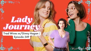 Trad Wives with Ginny Hogan  Ep 249  Lady Journey Podcast lifestyle Comedy podcast [upl. by Barbabas]