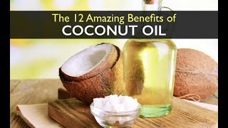 12 Incredible Health Benefits of Coconut Oil [upl. by Nivets51]