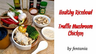 TRUFFLE MUSHROOM CHICKEN EDISI HEALTHY RICEBOWL [upl. by Noraed]