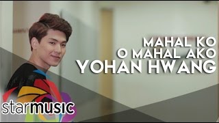 Mahal Ko o Mahal Ako  Yohan Hwang Music Video [upl. by Nagorb]