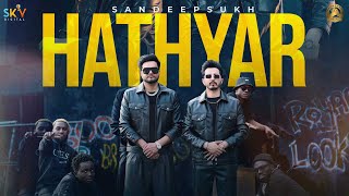 Hathyar Official Video Sandeep Khehra  Sukh Kotli  Sandeep Sukh  Latest Punjabi Songs 2023 [upl. by Joete809]