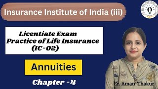 Practice of Life Insurance IC 02 Chap 4l Annuities  Licentiate ExamErAmanThakur [upl. by Origra827]