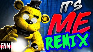 FNAF SONG quotIts Me Remixquot ANIMATED [upl. by Ikaz]