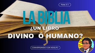 Conversando con Adolfo La BIBLIA ¿Un Libro DIVINO ó HUMANO Parte 22 [upl. by Anaicilef]