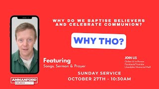 Sunday Service quotWhy do we baptise believers and celebrate communionquot October 27th 1030am [upl. by Neral]