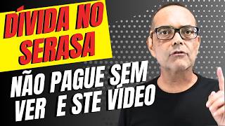 NÃO PAGUE SUA DÍVIDA NO SERASA ANTES DE VER ESTE VÍDEO [upl. by Malkin630]