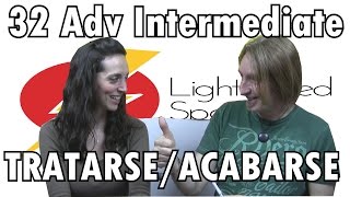 Spanish Lesson 32 Adv Intermediate TratarseAcabarse LightSpeed Spanish [upl. by Gridley]