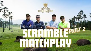 PART 2 MATCHPLAY 2 v 2 SCRAMBLE with Team kvnbil  Sentul Highlands Golf Club [upl. by Einatirb54]