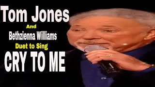 Tom Jones amp Bethzienne Williams duet to sing quotCRY TO MEquot [upl. by Damal]