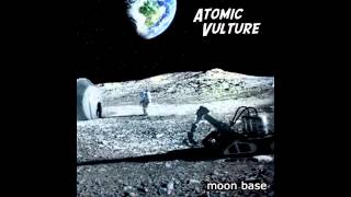 Atomic Vulture  Moon Base [upl. by Murdock]