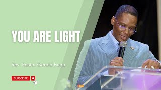 YOU ARE LIGHT  PASTOR GERALD HUGO [upl. by Rafat]