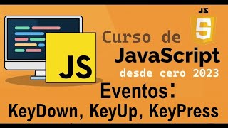 Curso completo de JavaScript desde cero  EVENTOS KEYDOWN KEYUP KEYPRESS video 64 [upl. by Repsac]