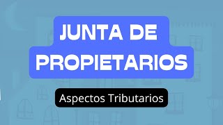 ¿Cuales son las obligaciones tributarias en una Junta de Propietarios [upl. by Marvella203]