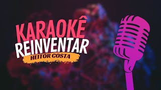 REINVENTAR  HEITOR COSTA  KARAOKÊ [upl. by Nedearb]