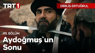 Diriliş Ertuğrul 115 Bölüm  Aydoğmuşun Sonu [upl. by Zischke140]