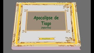 Apocalipse de Tiago  Primeiro Livro Apócrifos [upl. by Collen988]