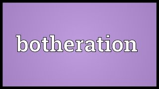 Botheration Meaning [upl. by Inga109]