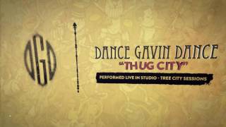 Dance Gavin Dance  Thug City Tree City Sessions [upl. by Hgielak317]