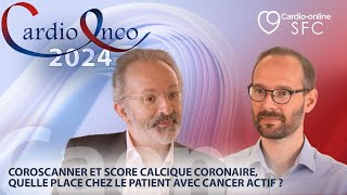 Coroscanner et score calcique coronaire quelle place chez le patient avec cancer actif [upl. by Siddon]