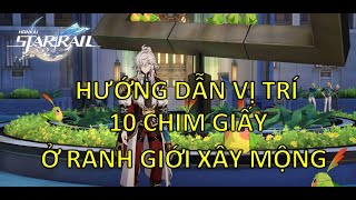 Hướng Dẫn Vị Trí 10 Chim Giấy Ở Ranh Giới Xây Mộng  Honkai Star Rail [upl. by Eiram814]