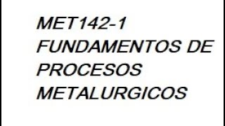 Fundamentos de procesos metalúrgicos 1 [upl. by Frazer]