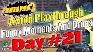 Borderlands 2  Axton Playthrough Funny Moments And Drops  Day 21 [upl. by Sax]