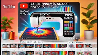 Brother Innovís NQ3700 Embroidery Machine Complete Overview [upl. by Ahsika]