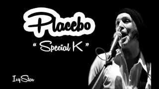 Placebo  Special K lyrics [upl. by Leela]