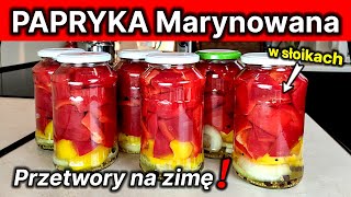 205  Papryka marynowana w słoikach😁  Przepis na przetwory  Zapasy na zimę⛄ papryka w słoikach😀❗ [upl. by Eeroc543]