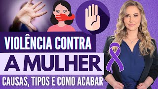 VIOLÊNCIA CONTRA A MULHER e RELACIONAMENTOS ABUSIVOS causas tipos e como acabar [upl. by Gabie133]