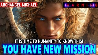 Archangel Michael  It is Time for Humanity to Know This YOU HAVE NEW MISSION 6 [upl. by Eerrehs]