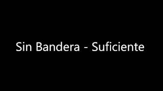 Sin Bandera  Suficiente [upl. by Atnomed266]