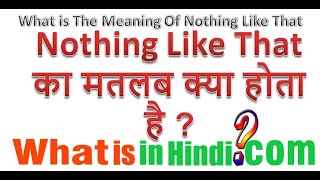 What is the meaning of Nothing Like That in Hindi  Nothing Like That ka matlab kya hota hai [upl. by Payne]