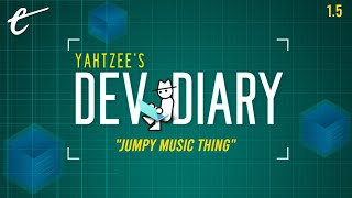 Jumpy Music Thing  Yahtzees Dev Diary [upl. by Bean]